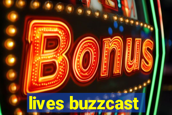 lives buzzcast